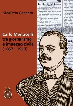 Carlo Monticelli tra giornalismo e impegno civile